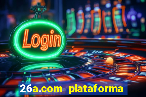 26a.com plataforma de jogos